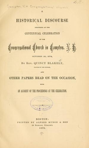 A historical discourse delivered at the centennial celebration of the Congregational Church in Campton, N.H., October 20, 1874