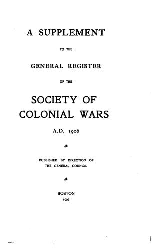 A supplement to the General register of the Society of Colonial Wars, A.D. 1906
