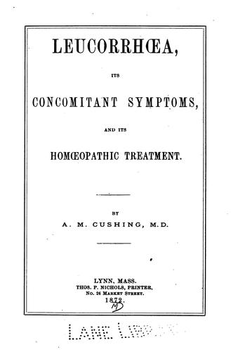 Leucorrhoea, its concomitant symptoms, and its homoeopathic treatment