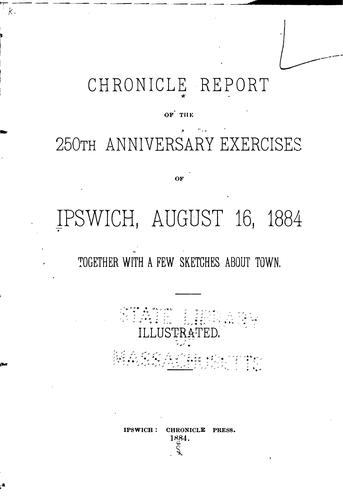 Chronicle report of the 250th anniversary exercises of Ipswich, August 16, 1884