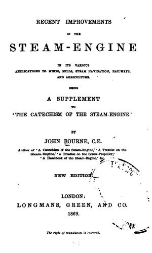 Recent improvements in the steam-engine in its various applications to mines, mills, steam navigation, railways, and agriculture