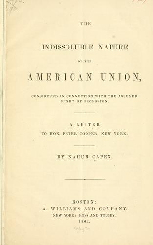 The indissoluble nature of the American union, considered in connection with the assumed right of secession