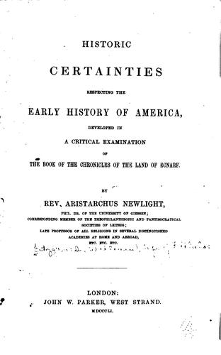 Historic certainties respecting the early history of America, developed in a critical examination of the Book of the Chronicles of the land of Ecnarf