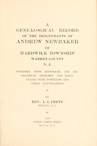 A genealogical record of the descendants of Andrew Newbaker of Hardwick township, Warren county, N. J