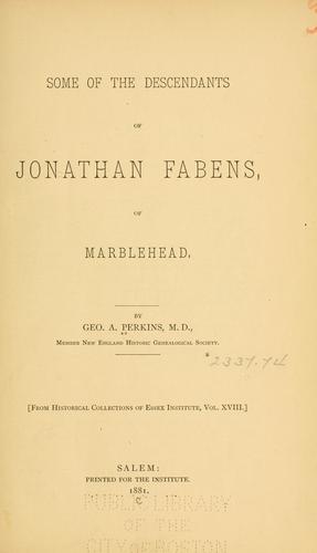 Some of the descendants of Jonathan Fabens of Marblehead