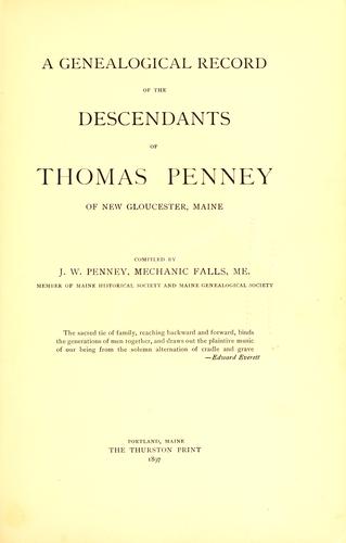 A genealogical record of the descendants of Thomas Penney of New Gloucester, Maine