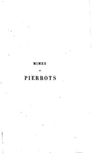 ... Mimes et pierrots; notes et documents inédits pour servir à l'histoire de la pantomime