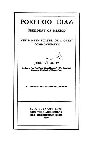 Porfirio Diaz, president of Mexico, the master builder of a great commonwealth