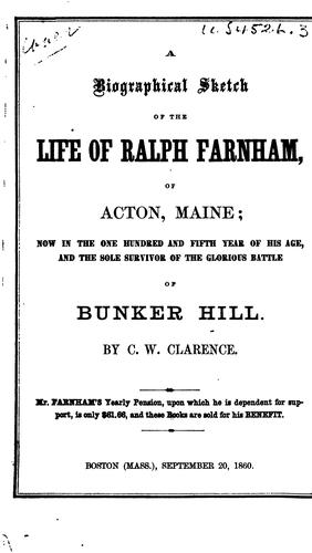 A biographical sketch of the life of Ralph Farnham, of Acton, Maine