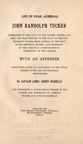 Life of Rear Admiral John Randolph Tucker, commander in the navy of the United States ..