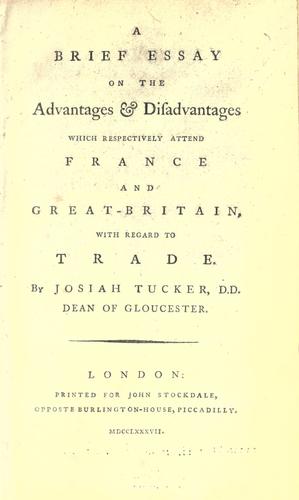 A brief essay on the advantages and disadvantages which respectively attend France and Great Britain, with regard to trade