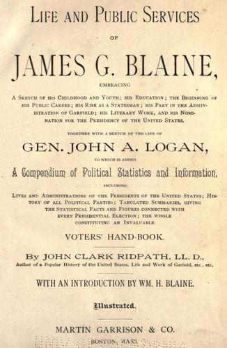 Life and public services of James G. Blaine ..