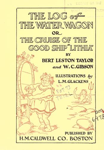 The log of the water wagon, or, The cruise of the good ship "Lithia"