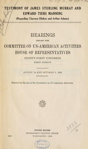 Testimony of James Sterling Murray and Edward Tiers Manning regarding Clarence Hiskey and Arthur Adams