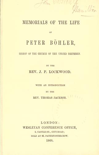Memorials of the life of Peter Böhler, Bishop of the Church of the United Brethren