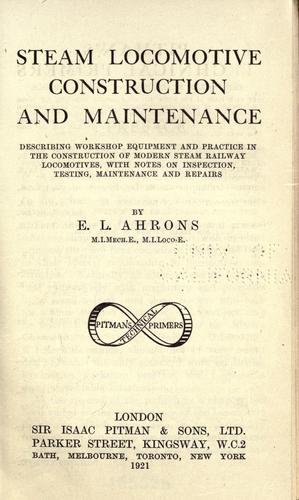 Steam locomotive construction and maintenance, describing workshop equipment and practice in the construction of modern steam railway locomotives