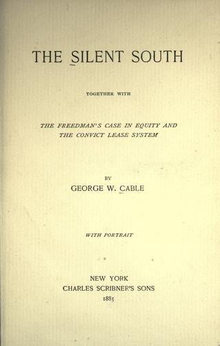 The silent South, together with the freedman's case in equity and the convict lease system