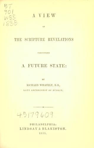 A view of the Scripture revelations concerning a future state