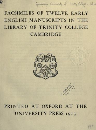 Facsimiles of twelve early English MSS., in the library of the Trinity College, Cambridge