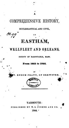 A comprehensive history, ecclesiastical and civil, of Eastham, Wellfleet, and Orleans