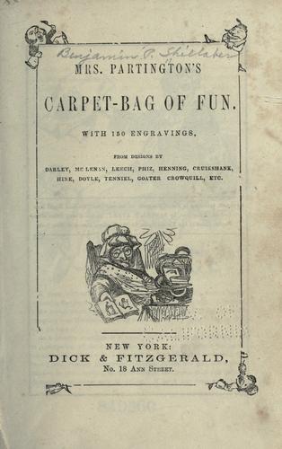 Mrs. Partington's carpet-bag of fun ..