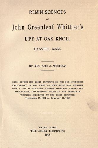 Reminiscences of John Greenleaf Whittier's life at Oak Knoll, Danvers, Mass