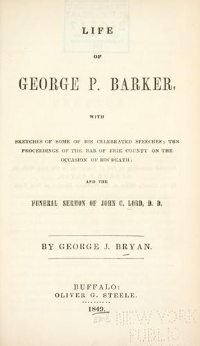 Life of George P. Barker, with sketches of some of his celebrated speeches