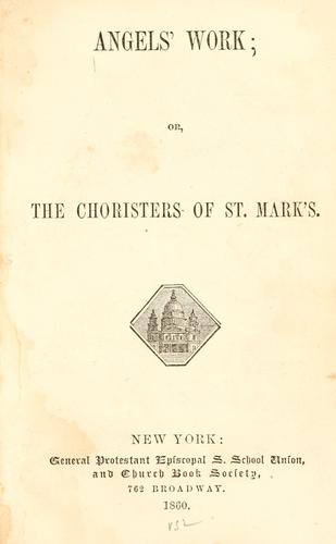 Angels' work, or, The choristers of St. Mark's