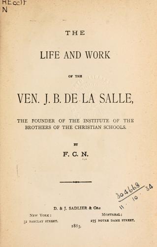 The life and work of the Ven. J.B. de La Salle