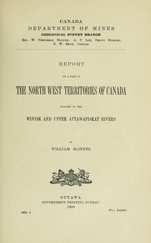Report on a part of the North West territories of Canada drained by the Winisk and upper Attawapiskat rivers