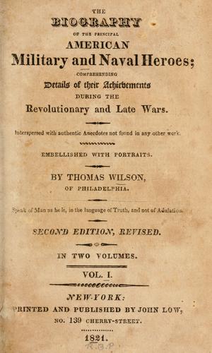 The biography of the principal American military and naval heroes