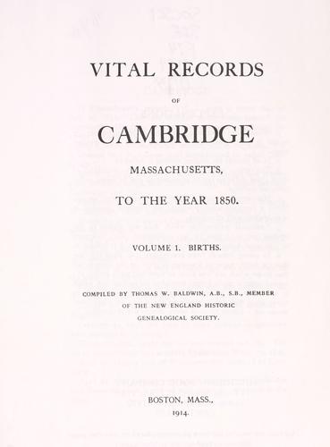 Vital records of Cambridge, Massachusetts, to the year 1850