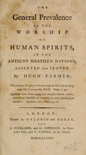 The general prevalence of the worship of human spirits, in the antient heathen nations