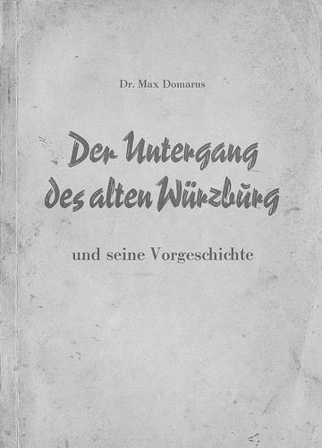Der Untergang des alten Würzburg und seine Vorgeschichte