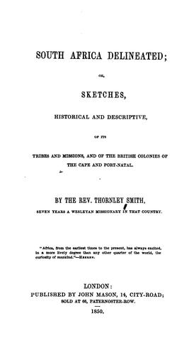 South Africa delineated; or, Sketches, Historical and descriptive, of its tribes and missions