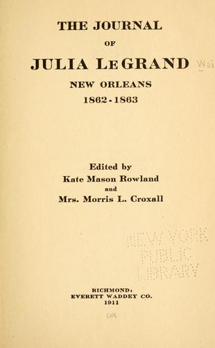 The journal of Julia Le Grand, New Orleans, 1862-1863