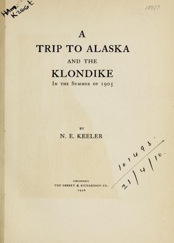 A trip to Alaska and the Klondike in the summer of 1905