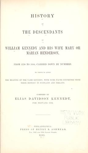 History of the descendants of William Kennedy and his wife Mary or Marian Henderson, from 1730 to 1880, carried down by numbers