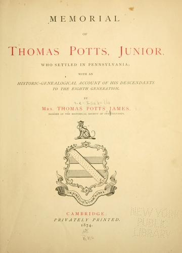 Memorial of Thomas Potts, junior, who settled in Pennsylvania