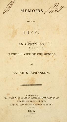 Memoirs of the Life and Travels in the Service of the Gospel of Sarah Stephenson