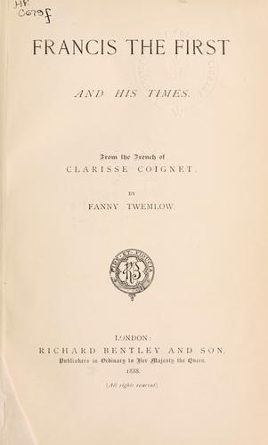 Francis the First, and his times