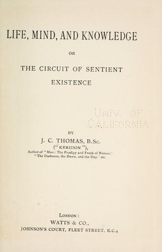 Life, mind, and knowledge; or, The circuit of sentient existence