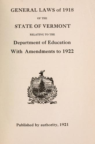 General laws of 1918 of the state of Vermont relating to the Department of Education. Pub. by authority