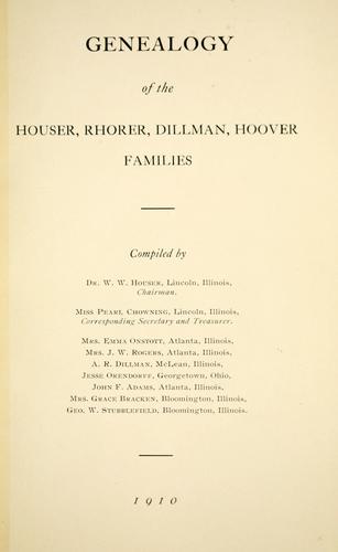 Genealogy of the Houser, Rhorer, Dillman, Hoover Families ..
