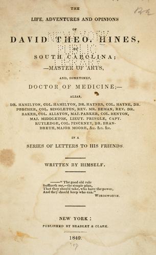 The life, adventures and opinions of David Theo. Hines, of South Carolina