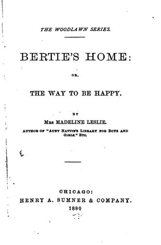 Bertie's home: or, The way to be happy