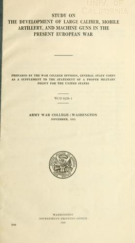 Study on the development of large caliber, mobile artillery, and machine guns in the present European war
