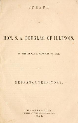 Speech of Hon. S. A. Douglas, of Illinois, in the Senate, January 30, 1854, on the Nebraska Territory