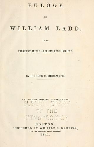 Eulogy on William Ladd, late president of the American Peace Society
