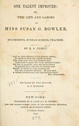 One talent improved: or, the life and labors of Miss Susan G. Bowler